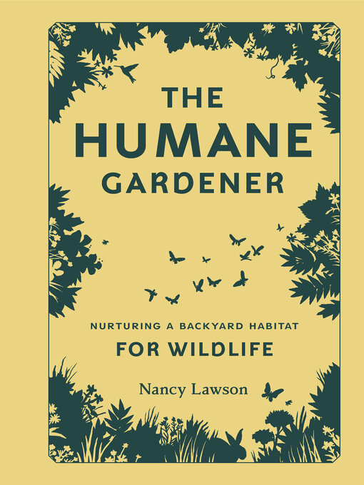 Title details for The Humane Gardener by Nancy Lawson - Available